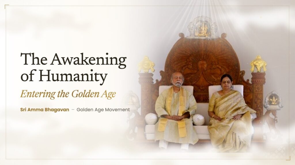 Sri Amma Bhagavan — The Awakening of Humanity: Entering the Golden Age